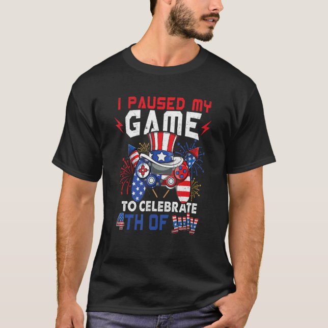 I Paused My Game To Celebrate 4th Of July Gamer Bo T-Shirt (Front)