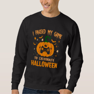 I Paused My Game To Celebrate Halloween Funny Pump Sweatshirt