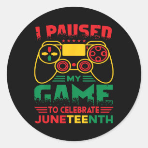 I Paused My Game To Celebrate Juneteenth Black Boy Classic Round Sticker
