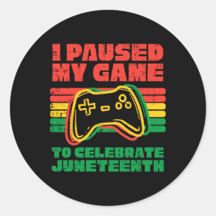 I Paused My Game To Celebrate Juneteenth Black Kid Classic Round Sticker
