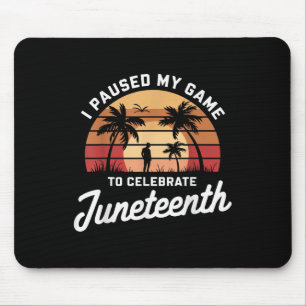 I Paused My Game To Celebrate Juneteenth Gamer App Mouse Pad