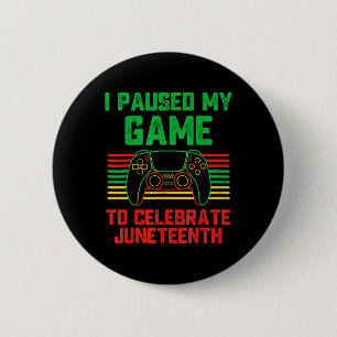 I Paused My Game To Celebrate Juneteenth Gamer Boy 6 Cm Round Badge