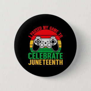 I Paused My Game To Celebrate Juneteenth Gamer Boy 6 Cm Round Badge