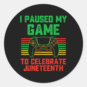 I Paused My Game To Celebrate Juneteenth Gamer Boy Classic Round Sticker