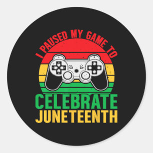 I Paused My Game To Celebrate Juneteenth Gamer Boy Classic Round Sticker