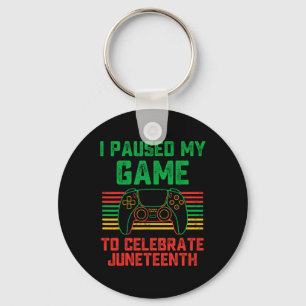 I Paused My Game To Celebrate Juneteenth Gamer Boy Key Ring