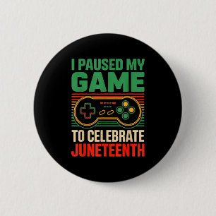 I Paused My Game To Celebrate Juneteenth Men Video 6 Cm Round Badge