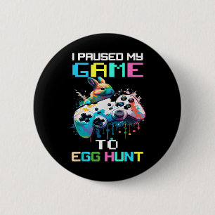 I Paused My Game To Egg Hunt Easter Fun Gamer Boys 6 Cm Round Badge