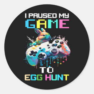 I Paused My Game To Egg Hunt Easter Fun Gamer Boys Classic Round Sticker
