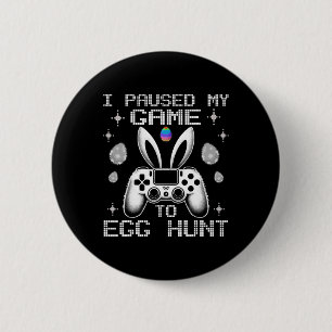 I Paused My Game To Egg Hunt Easter Funny Gamer Bo 6 Cm Round Badge
