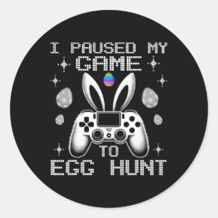 I Paused My Game To Egg Hunt Easter Funny Gamer Bo Classic Round Sticker