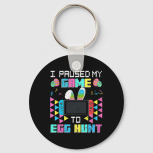 I Paused My Game To Egg Hunt Easter Funny Gamer Bo Key Ring