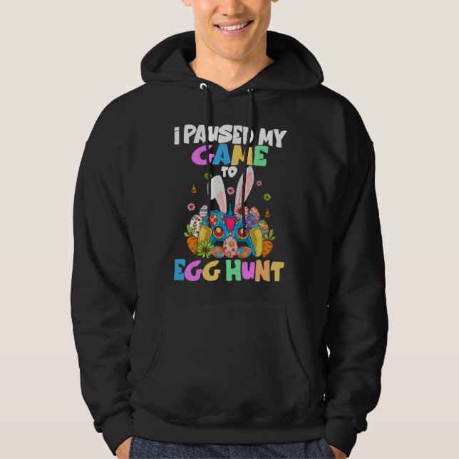 I Paused My Game To Egg Hunt Easter  Gamer Boys Ki Hoodie (Front)