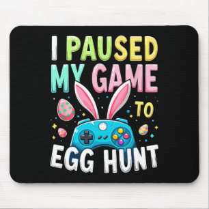 I Paused My Game To Egg Hunt Gamer Easter Mouse Pad