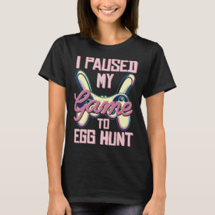 I Paused My Game to Egg Hunt  Gamer Easter T-Shirt