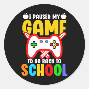 I Paused My Game To Go Back To School Boys Gamer F Classic Round Sticker