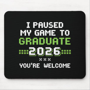 I Paused My Game To Graduate 2026 Gamer Graduation Mouse Pad