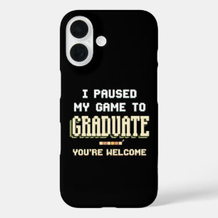 I Paused My Game To Graduate Gamer Gaming iPhone 16 Case