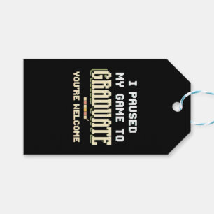I Paused My Game To Graduate Gamer Gaming Gift Tags