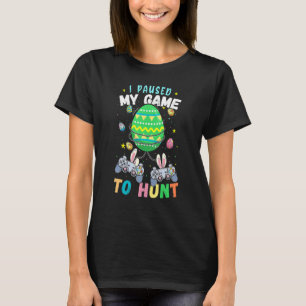 I Paused My Game To Hunt Egg Easter Boy Gamer Cont T-Shirt