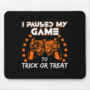 I Paused My Game To Trick Or Treat Funny Halloween Mouse Pad