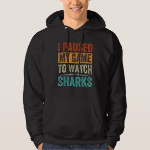 I Paused My Game To Watch Sharks Beach Vacation Hoodie