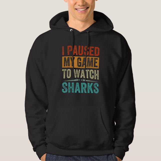I Paused My Game To Watch Sharks   Beach Vacation Hoodie (Front)