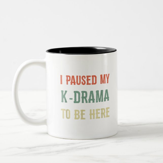 I paused my k-drama to be here K-Pop Korean Cultur Two-Tone Coffee Mug (Left)
