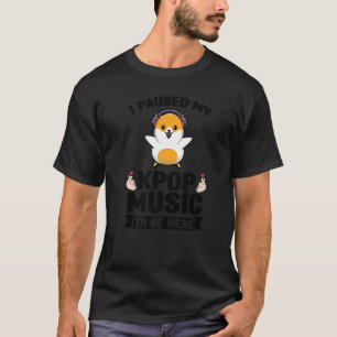 I paused my kpop music to be here Kpop merch Premi T-Shirt