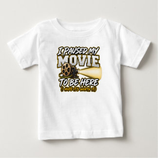 I paused my movie to be here baby T-Shirt