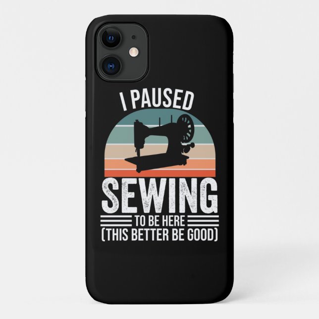 I Paused Sewing To Be Here Case-Mate iPhone Case (Back)