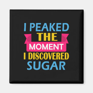 I Peaked The Moment I Discovered Sugar Magnet