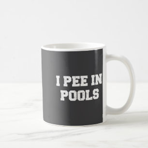 I Pee In Ols Funny Swimming Sarcastic Swim Saying Coffee Mug