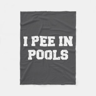 I Pee In Ols Funny Swimming Sarcastic Swim Saying Fleece Blanket