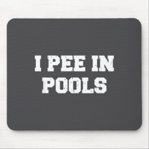 I Pee In Ols Funny Swimming Sarcastic Swim Saying Mouse Pad