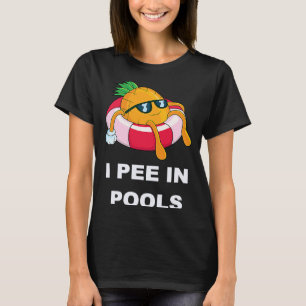 I Pee In Pools  1 T-Shirt