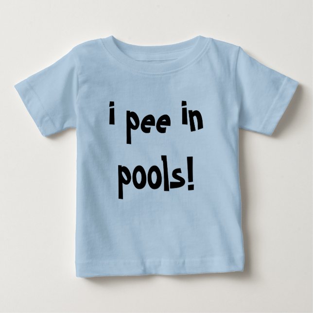 i pee in pools! baby T-Shirt (Front)