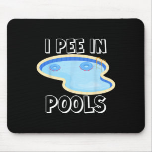 I Pee In Pools Funny Jokes Sarcastic Sayings Vacat Mouse Pad
