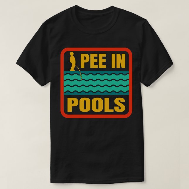 I Pee In Pools Funny Summer T-Shirt (Design Front)