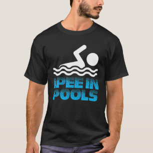 I Pee In Pools Funny Swim T-Shirt