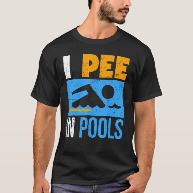 I Pee In Pools Funny Swimmer Swimming Coach Player T-Shirt (Front)