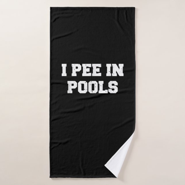 I Pee In Pools Funny Swimming Sarcastic Swim Bath Towel (Bath Towel)