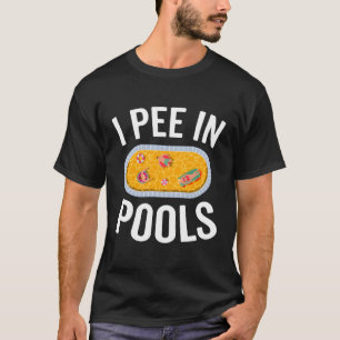 I Pee In Pools Humour Sarcasm Jock Pool T-Shirt