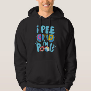 I Pee In Pools Jokes Sarcastic Saying Funny Pools Hoodie