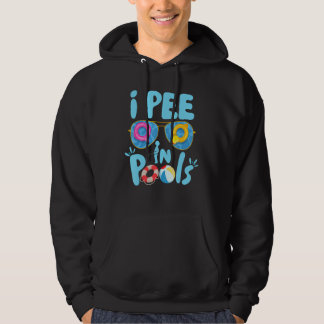 I Pee In Pools Jokes Sarcastic Saying Funny Pools Hoodie