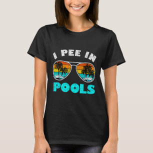 I Pee In Pools Sungles Shirt Summer Vacation Swimm