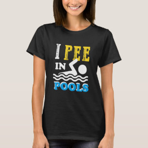 I Pee In Pools Swim Team Funny  For Men Women Kids T-Shirt
