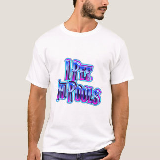 I Pee In Pools T-Shirt