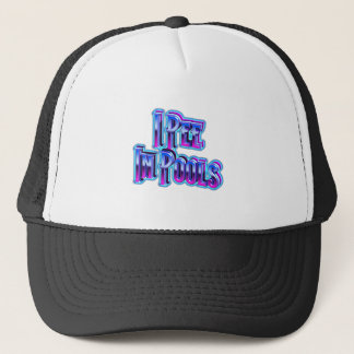 I Pee In Pools Trucker Hat