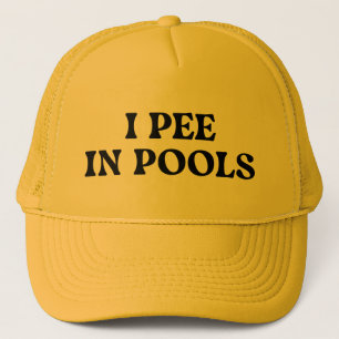 I Pee In Pools Trucker Hat